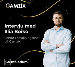 Intervju med Illia Boiko, Senior Försäljningschef på Gamzix