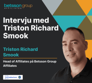 Intervju med Triston Richard Smook, Head of Affiliates på Betsson Group Affiliates